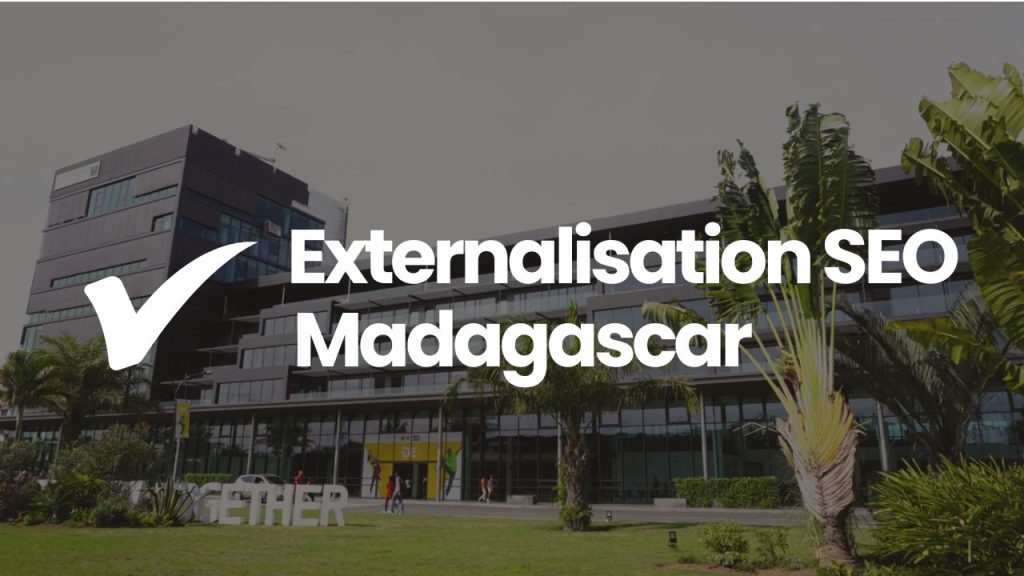 externalisation seo à Madagascar