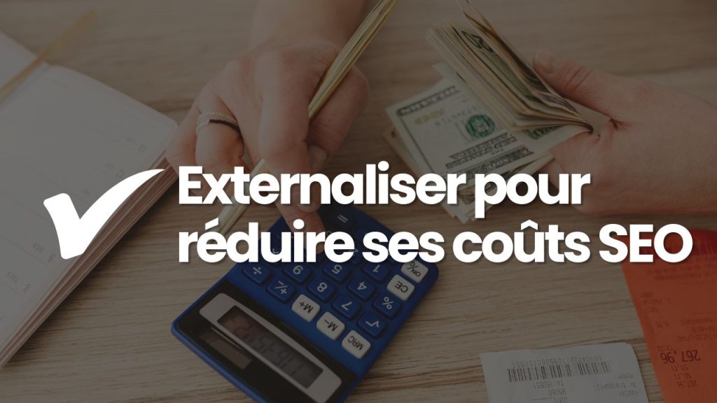 externaliser pour réduire ses coûts SEO
